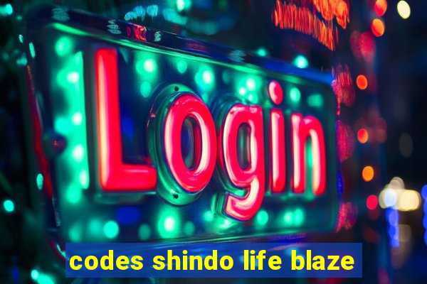 codes shindo life blaze